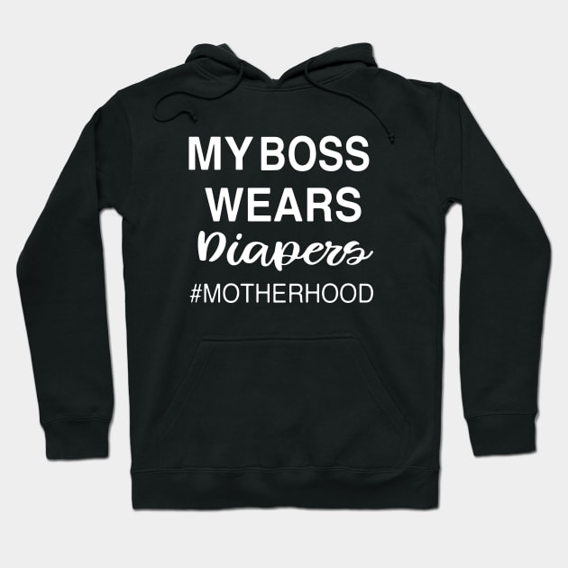 My Boss Wears Diapers Motherhood Mother Hoodie by hathanh2